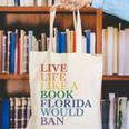 Live Life Like a Book Florida Would Ban LGBTQ Rainbow Flag Canvas Tote Bag