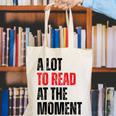 A Lot To Read At The Moment Reading Book Reader Nerd Canvas Tote Bag