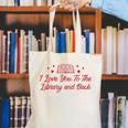 I Love You To The Library And Back Book Lover Quote Canvas Tote Bag