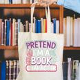 Pretend I'm A Book Character Reader Fan Cosplay Canvas Tote Bag Pretend I'm A Book Character Reader Fan Cosplay Canvas Tote Bag