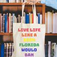 Sarcastic Live Life Like a Book Florida Would Ban Canvas Tote Bag