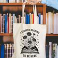 I Stopped Reading To Be Here Introvert Book Lover Bookworm Canvas Tote Bag