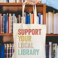 Support Your Local Library Books Bookaholic Teacher Bookworm Canvas Tote Bag