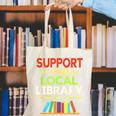 Support Your Local Library Librarian Reader Book Lover Canvas Tote Bag
