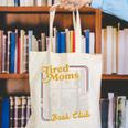 Tired Moms Book Club Reading Books Lovers Mom For Mothers Canvas Tote Bag Tired Moms Book Club Reading Books Lovers Mom For Mothers Canvas Tote Bag