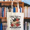 Unless You'Re An Audiobook I'm Not Listerning To You Bookish Canvas Tote Bag