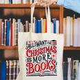 All I Want For Christmas Is More Books Teacher Xmas Holiday Canvas Tote Bag All I Want For Christmas Is More Books Teacher Xmas Holiday Canvas Tote Bag