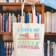 Women's I Have No Shelf Control Book Reader Book Nerd Book Reading Canvas Tote Bag