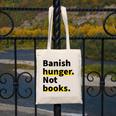 Banish Hunger Not Books Anti Fascism Pro Reading Quote Canvas Tote Bag