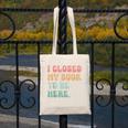 i Closed My Book To Be Here Women Men Canvas Tote Bag