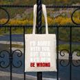 Humor Sarcastic Introvert Quote I'd Agree With You Canvas Tote Bag