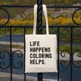 Life Happens Coloring Helps Life Happens Coloring Book Lover Canvas Tote Bag Life Happens Coloring Helps Life Happens Coloring Book Lover Canvas Tote Bag