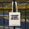 I Paused My Book To Be Here Canvas Tote Bag