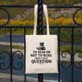 To Read Or Not To Read Book Lover Readers Bookworm Reading Canvas Tote Bag To Read Or Not To Read Book Lover Readers Bookworm Reading Canvas Tote Bag