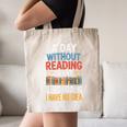A Day Without Reading I Have No Idea Book Lovers Canvas Tote Bag