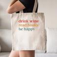 Drink Wine Read Books Be Happy Canvas Tote Bag