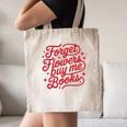 Forget Flowers Buy Me Books Canvas Tote Bag Forget Flowers Buy Me Books Canvas Tote Bag