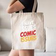 I Have Issues Comic Issues Comic Book Lover Canvas Tote Bag