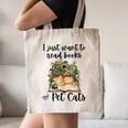 I Just Want To Read Books And Pet Cats Cat Lover Canvas Tote Bag I Just Want To Read Books And Pet Cats Cat Lover Canvas Tote Bag