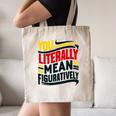 You Literally Mean Figuratively Grammar Teacher Book Writers Canvas Tote Bag