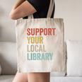 Support Your Local Library Books Bookaholic Teacher Bookworm Canvas Tote Bag