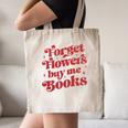 Valentine Bookish Love Quote Forget Flowers Buy Me Books Canvas Tote Bag Valentine Bookish Love Quote Forget Flowers Buy Me Books Canvas Tote Bag