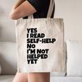 Yes I Read Self-Help No I’m Not Helped Yet Book Lover Canvas Tote Bag Yes I Read Self-Help No I’m Not Helped Yet Book Lover Canvas Tote Bag
