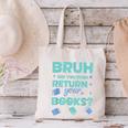 Bruh Did You Even Return Your Books Librarian Library Canvas Tote Bag