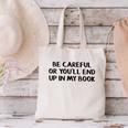 Be Careful Or You’Ll End Up In My Book Canvas Tote Bag