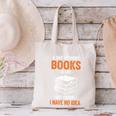 A Day Without Books Is Like Just Kidding I Have No Idea Canvas Tote Bag