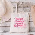 Forget Flowers Buy Me Books Valentines Book Club Bookish Canvas Tote Bag