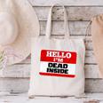 Hello I'm Dead Inside Name Tag Introvert Sarcastic Canvas Tote Bag Hello I'm Dead Inside Name Tag Introvert Sarcastic Canvas Tote Bag