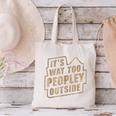 It's Way Too Peopley Outside Introvert Sarcastic Humor Canvas Tote Bag