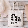 Life Happens Coloring Helps Life Happens Coloring Book Lover Canvas Tote Bag Life Happens Coloring Helps Life Happens Coloring Book Lover Canvas Tote Bag