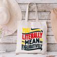 You Literally Mean Figuratively Grammar Teacher Book Writers Canvas Tote Bag