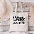 I Paused My Book To Be Here Canvas Tote Bag