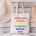 Sarcastic Live Life Like a Book Florida Would Ban Canvas Tote Bag