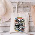 Sorry My Weekend Is Fully Booked Book Lovers Present Canvas Tote Bag