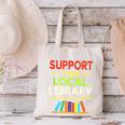 Support Your Local Library Librarian Reader Book Lover Canvas Tote Bag