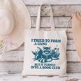 I Tried To Form A Gang But It Turned Into A Book-Club Reader Premium Tri-Blend Canvas Tote Bag I Tried To Form A Gang But It Turned Into A Book-Club Reader Premium Tri-Blend Canvas Tote Bag