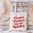 Valentine Bookish Love Quote Forget Flowers Buy Me Books Canvas Tote Bag Valentine Bookish Love Quote Forget Flowers Buy Me Books Canvas Tote Bag