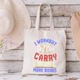 I Workout So I Can Carry More Books Exercise Books Lover Canvas Tote Bag