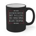 Introverted But Willing To Discuss Elections Funny Men Women Graphic Print Coffee Mug Introverted But Willing To Discuss Elections Funny Men Women Graphic Print Coffee Mug
