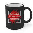 Not Booked Or Busy Just Not Coming Introvert Graphic Print Coffee Mug Not Booked Or Busy Just Not Coming Introvert Graphic Print Coffee Mug
