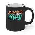 Sarcasm It's How I Hug Sarcastic Humor Introvert Graphic Print Coffee Mug