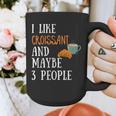 I Like Croissant And Maybe 3 People Baking Introvert Foodie Graphic Print Coffee Mug I Like Croissant And Maybe 3 People Baking Introvert Foodie Graphic Print Coffee Mug