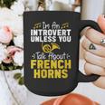 Im Introvert Unless You Talk About French Horns Graphic Print Coffee Mug Im Introvert Unless You Talk About French Horns Graphic Print Coffee Mug