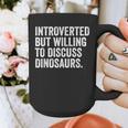 Introverted But Willing To Discuss Dinosaurs Introvert Graphic Print Coffee Mug