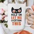 Hold On Let Me Overthink This Anxiety Introvert Overthinking Graphic Print Coffee Mug