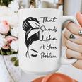 That Sounds Like A You Problem Messy Bun Introvert Raglan Baseball Tee Graphic Print Coffee Mug That Sounds Like A You Problem Messy Bun Introvert Raglan Baseball Tee Graphic Print Coffee Mug